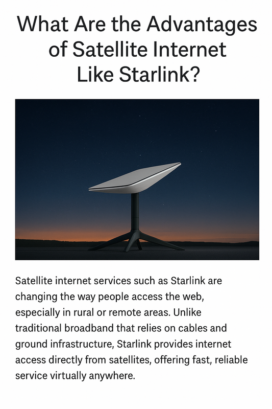 Starlink Satellite Internet: The Fast, Reliable Global Connection Transforming Rural Access